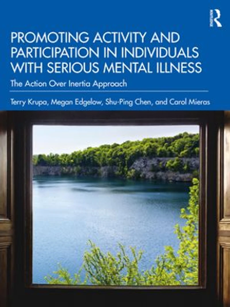 Promoting Activity and Participation Individuals with Serious Mental Illness: The Action Over Inertia Approach