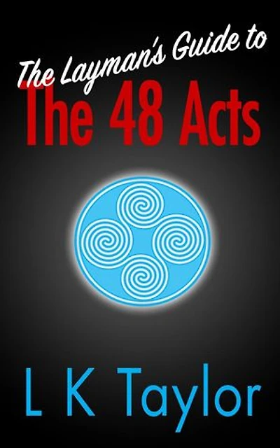 The Layman's Guide to the 48 Acts