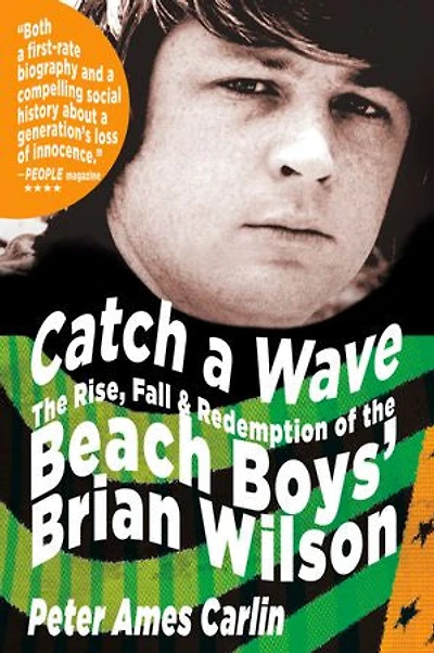 Catch a Wave: the Rise, Fall, and Redemption of Beach Boys' Brian Wilson