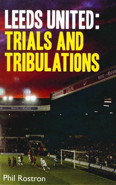 Leeds United: Trials and Tribulations