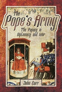 The Pope's Army: Papacy Diplomacy And War