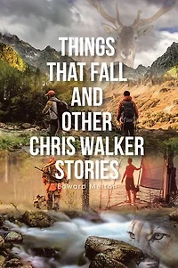 Things That Fall and Other Chris Walker Stories