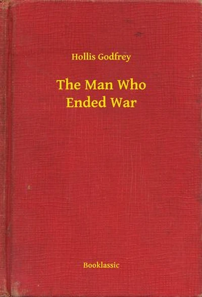 The Man Who Ended War
