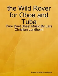 the Wild Rover for Oboe and Tuba - Pure Duet Sheet Music By Lars Christian Lundholm