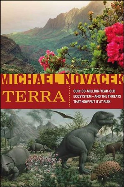 Terra: Our 100-Million-Year-Old Ecosystem—and the Threats That Now Put It at Risk
