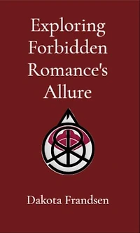Exploring Forbidden Romance's Allure