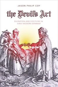 The Devil's Art: Divination and Discipline in Early Modern Germany