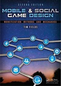 Mobile and Social Game Design: Monetization Methods Mechanics