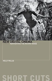 New Digital Cinema: Reinventing the Moving Image