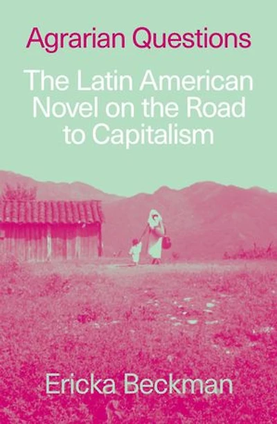 Agrarian Questions: the Latin American Novel on Road to Capitalism