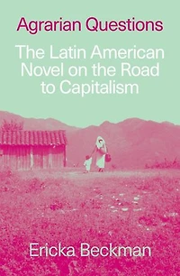 Agrarian Questions: the Latin American Novel on Road to Capitalism
