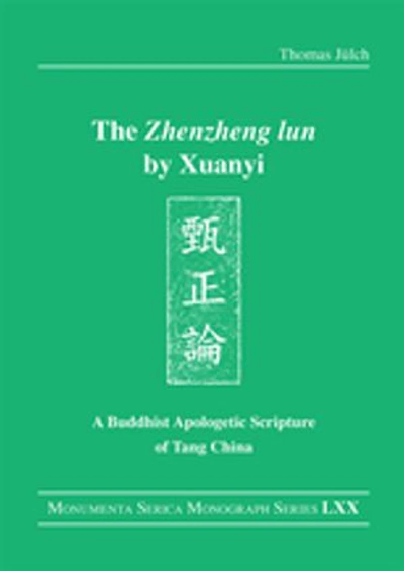 The "Zhenzheng lun" by Xuanyi: A Buddhist Apologetic Scripture of Tang China