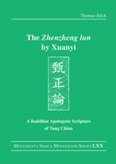The "Zhenzheng lun" by Xuanyi: A Buddhist Apologetic Scripture of Tang China