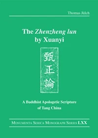 The "Zhenzheng lun" by Xuanyi: A Buddhist Apologetic Scripture of Tang China