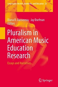 Pluralism American Music Education Research: Essays and Narratives