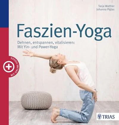 Faszien-Yoga: Dehnen, entspannen, vitalisieren: Mit Yin- und Power-Yoga