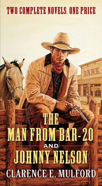 The Man From Bar-20 and Johnny Nelson: Two Complete Hopalong Cassidy Novels