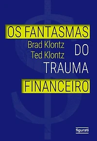 Os fantasmas do trauma financeiro