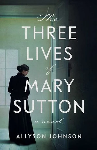 The Three Lives of Mary Sutton: A Novel