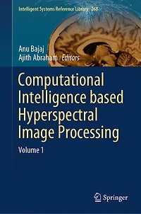 Computational Intelligence based Hyperspectral Image Processing: Volume 1