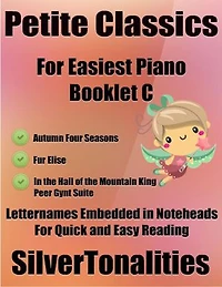 Petite Classics for Easiest Piano Booklet C– Autumn Four Seasons Fur Elise In the Hall of the Mountain King Peer Gynt Letter Names Embedded In Noteheads for Quick and Easy Reading