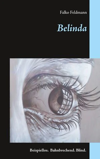 Belinda: Beispiellos. Bahnbrechend. Blind.