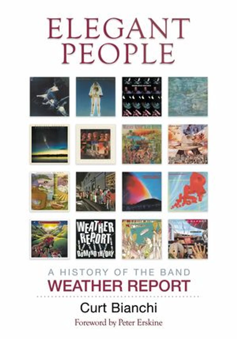 Elegant People: A History Of The Band Weather Report