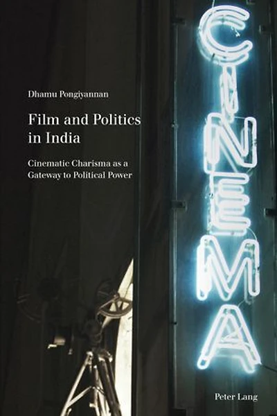 Film and Politics India: Cinematic Charisma as a Gateway to Political Power