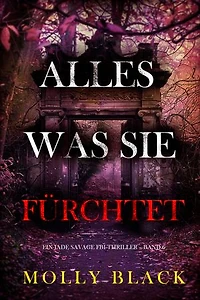 Alles, was sie fürchtet (Ein Jade Savage FBI-Thriller Band 6)