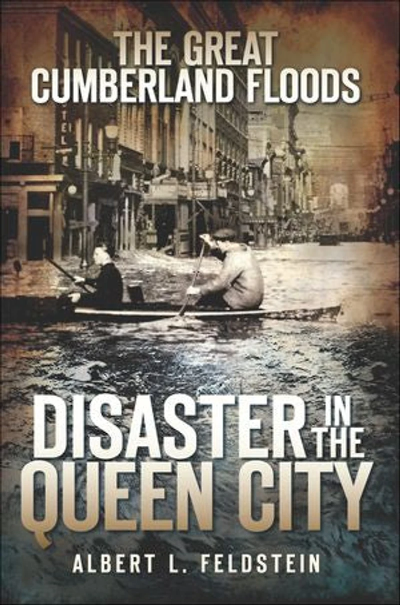 the Great Cumberland Floods: Disaster Queen City