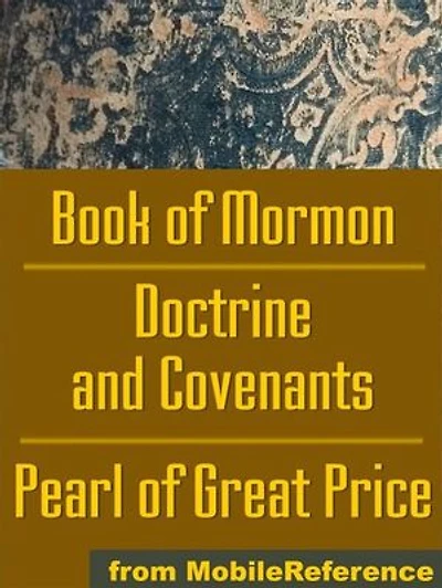 Mormon Church's (Lds) Sacred Texts: The Book Of Mormon, The Doctrine And Covenants And The Pearl Of Great Price (Mobi Spiritual)