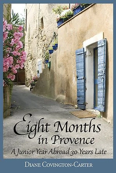 Eight Months in Provence: A Junior Year Abroad 30 Years Late