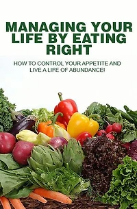 Managing Your Life By Eating Right