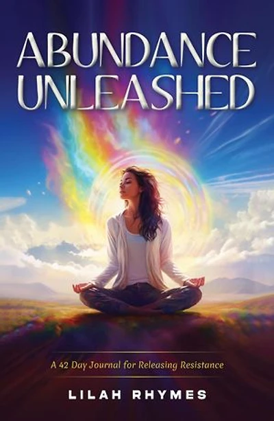 Abundance Unleashed: A 42 Day Manifestation Journal for Releasing Resistance