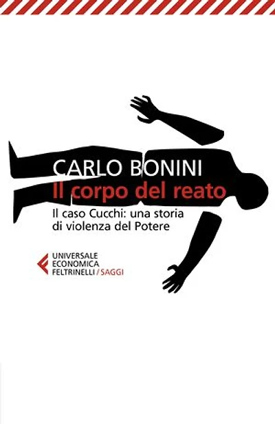 Il corpo del reato: Il caso Cucchi: una storia di violenza del Potere