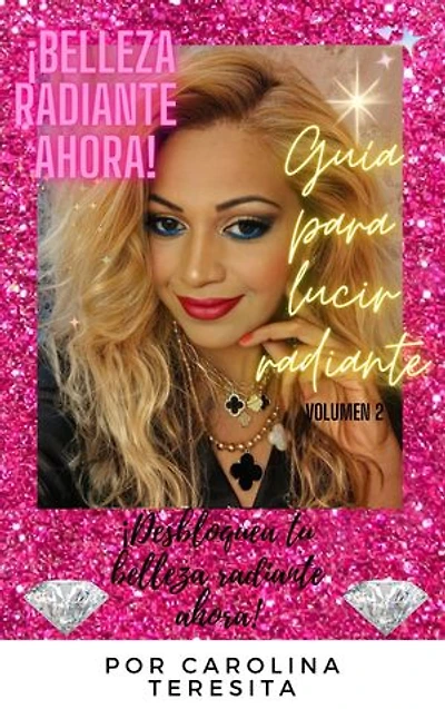 ¡Belleza radiante ahora! Libro de secretos de belleza.: ¡Desbloquea tu belleza radiante ahora! Libro de secretos de belleza.