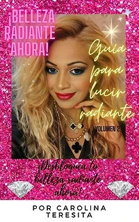 ¡Belleza radiante ahora! Libro de secretos de belleza.: ¡Desbloquea tu belleza radiante ahora! Libro de secretos de belleza.