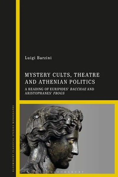 Mystery Cults, Theatre and Athenian Politics: A Reading of Euripides' Bacchae Aristophanes' Frogs
