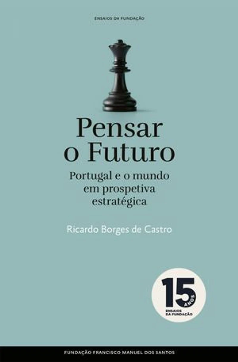 Pensar o Futuro: Portugal e o Mundo em Prospetiva Estratégica