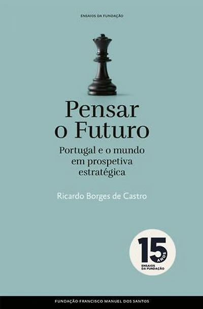 Pensar o Futuro: Portugal e o Mundo em Prospetiva Estratégica