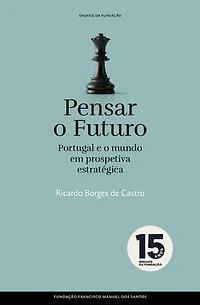 Pensar o Futuro: Portugal e o Mundo em Prospetiva Estratégica