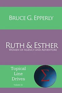 Ruth and Esther: Women of Agency Adventure