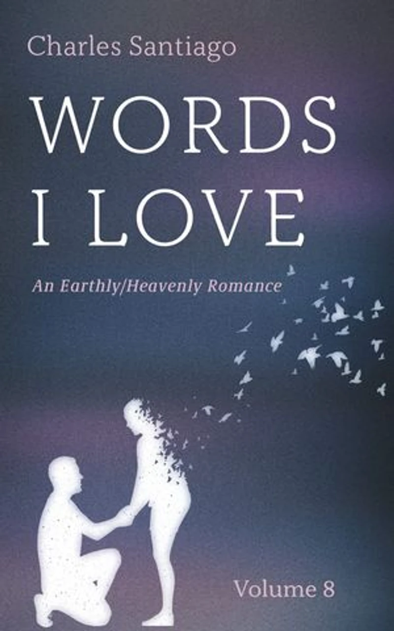 Words I Love, Volume 8: An Earthly/Heavenly Romance