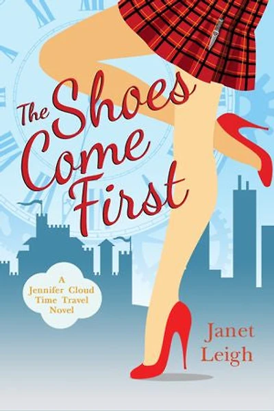 The Shoes Come First: A Jennifer Cloud Time Travel Romance