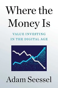 Where the Money Is: Value Investing Digital Age