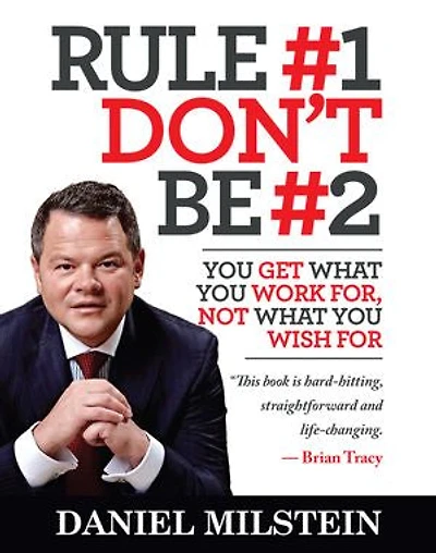 Rule #1, Don't Be #2: You Get What You Work For, Not What You Wish For