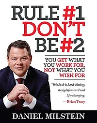 Rule #1, Don't Be #2: You Get What You Work For, Not What You Wish For