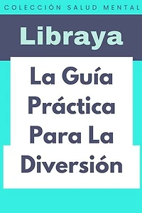 La Guía Práctica Para La Diversión: Colección Salud Mental, #6