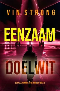 Eenzaam Doelwit (Een Alex Hawkins Actiethriller—Boek 2)