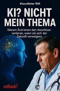 KI? Nicht mein Thema: Warum Ärzt:innen den Anschluss verlieren, wenn sie sich der Zukunft verweigern